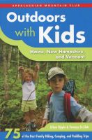 Outdoors with Kids: Maine, New Hampshire and Vermont